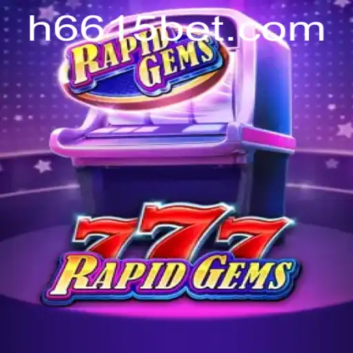 Descubra Tudo Sobre o Jogo RapidGems777 e a Estratégia 6615 Bet